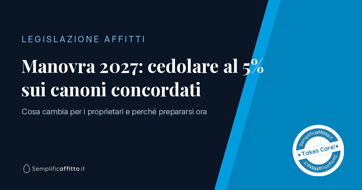 Manovra 2027: cedolare al 5% sui canoni concordati, cosa cambia per i proprietari