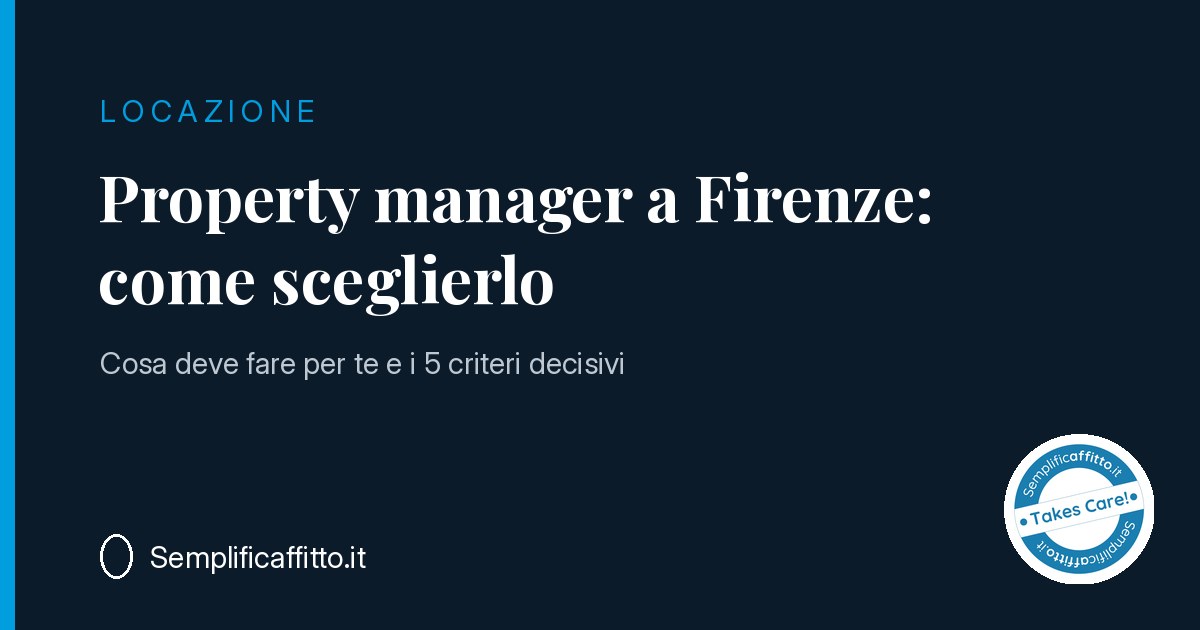Property manager a Firenze: cosa fa e come sceglierlo senza sbagliare